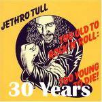 30 Years of Jethro Tull 's Too Old to Rock 'n' Roll ...