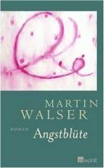 Martin Walser: Angstblüte