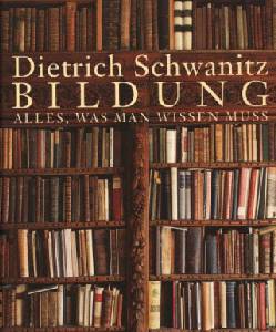 Dietrich Schwanitz. Bildung - Alles, was man wissen muss